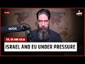 Israel And EU Under Pressure Gaza And Tariff War Syriana Analysis Israel And EU Under Pressure Gaza And Tariff War Syriana Analysis