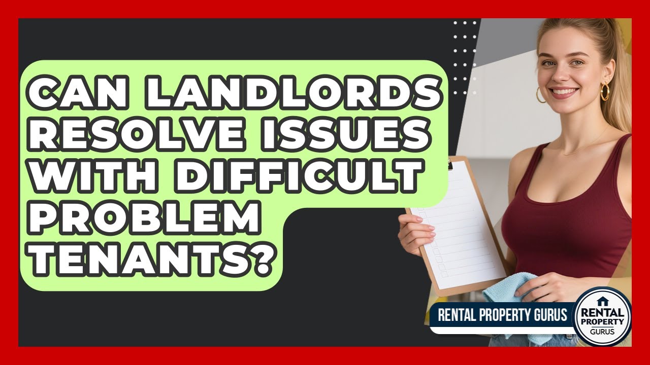 Room Rental Problem Can Landlords Resolve Issues With Difficult Problem Tenants? - Rental ...