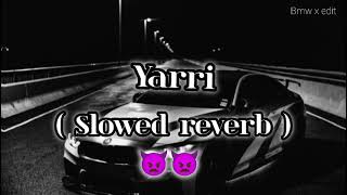 Yarri & Slowed Reverb