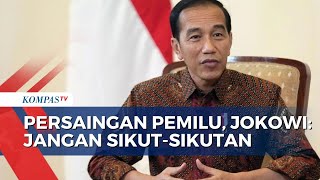 Situasi Politik Jelang Pemilu 2024 Mulai Memanas, Jokowi: Jangan Sikut-sikutan