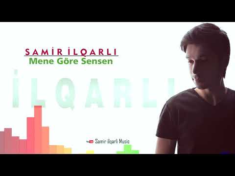 Samir Ilqarli - Mene Gore Sensen