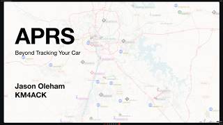 APRS: Beyond Tracking Your Car - Jason Oleham - KM4ACK