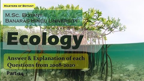Plant Ecology: Part-14 | BHU M.Sc. Botany Entrance Exam | Answer & Explanation [2008-2020 Questions]