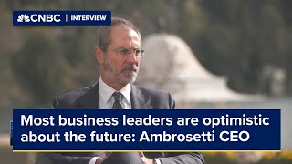 Most business arer leaders optimistic about the future: Ambrosetti CEO