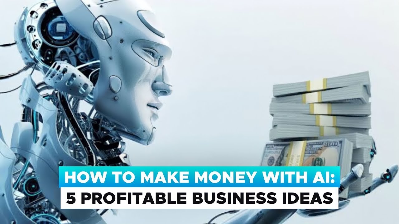 How to Make Money with AI: 5 Profitable Business Ideas - YouTube
