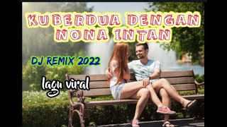 Dj Remix terbaru 2022 *KUBERDUA DENGAN NONA INTAN* BY FHANDO