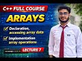 C++ Full Course | Arrays in C++ | Declaration, Accessing & Array Operations | Lecture 7 | Manmohan