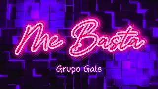 Me Basta - Grupo Gale