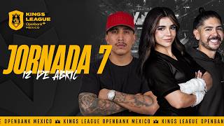 🇲🇽 👑 Kings League Openbank Mexico - JORNADA 7 ⚽