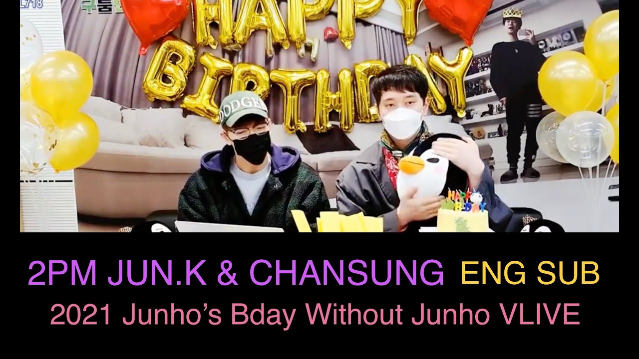 2PM Jun. K & Chansung [ENG SUB - FULL VIDEO] 2021 Junho's Birthday Without Junho VLIVE