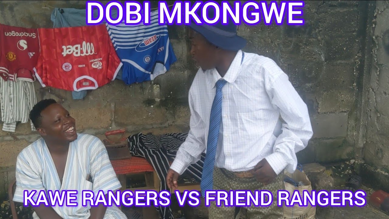 DOBI MKONGWE KAWE RANGERA FT FRIEND RANGERS