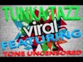 Tunka Tazz- Viral Ft (Tone Uncensored)