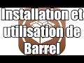 Tuto installation et utilisation de barrel