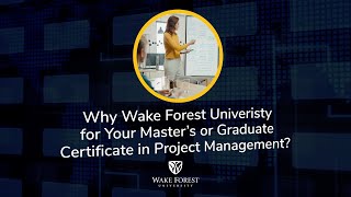 Why Wake Forest for Project Management Flexibility. Quality. Value.
