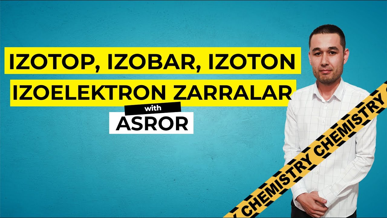 Izotop, Izobar, Izoton va Izoelektron zarralar | California School