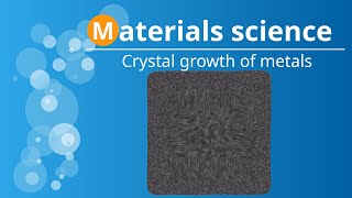 Crystal growth of metals during solidification (polygonal & dendritic) Net Worth