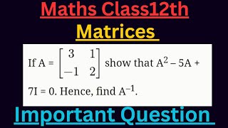 If A = [3 1]🔥🔥🔥 Show that A²-5A+7I = 0 #maths #class12