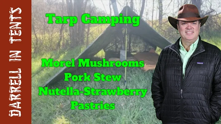 Darrell In Tents | Tarp Camping, Morel Mushrooms, Nutella-Strawber...  Pastry