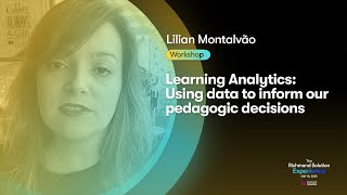 Learning Analytics Using Data to Inform our Pedagogic Decisions By Lilian Montalvão