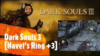 Dark Souls 3 [Havel's Ring +3]