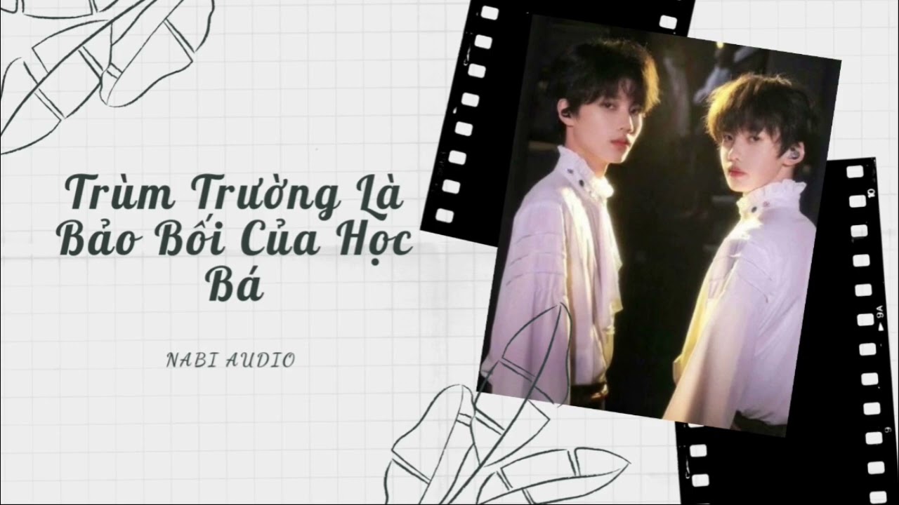 Nabi Audio | Trùm Trường Là Bảo Bối Của Học Bá| [Sâm Nhiên/ SenRan]