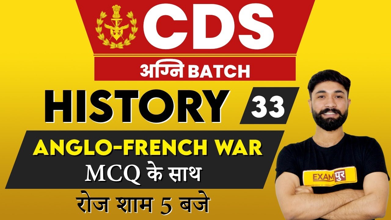 CDS History Preparation | Anglo-French War | History By Prabal Sir | अग्नि Batch | 33