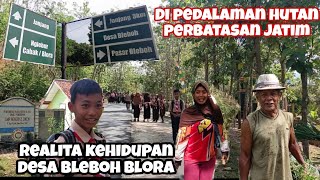 Realita Hidup Di Pedalaman Hutan Jati Desa Bleboh Blora Yang Jauh Dari Kota | Part 01