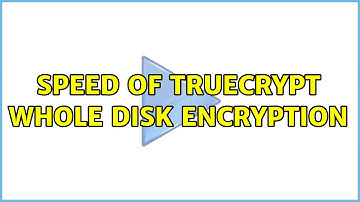 Speed of TrueCrypt whole disk encryption (11 Solutions!!)