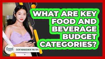 What Are Key Food And Beverage Budget Categories?