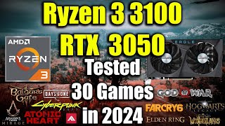 Ryzen 3 3100 + RTX 3050 Tested 30 Games in 2024