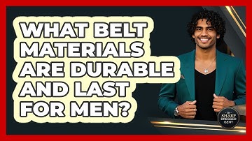 What Belt Materials Are Durable And Last For Men? - The Sharp Dressed Gent