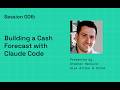 Vibe Coding for Finance - Session 6: Building a Cash Forecast Dashboard with Claude Code