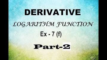 DERIVATIVE II LOGARITHM FUNCTION II EX-7 (F) PART 2 II IN ODIA