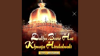 Dulha Bane Hai Khwaja Hindalwali