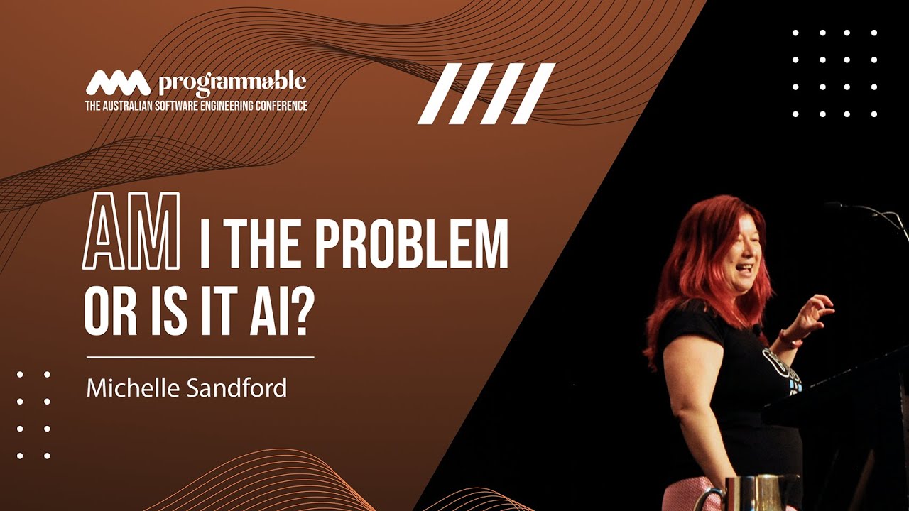 Programmable 2024: Am I the Problem or is it AI? - Michelle Sandford