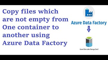 Azure Data Factory - Copy files which are not empty and last modified is today to ADLS container