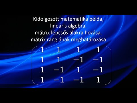 Videó: Hogyan Lehet Megtalálni Egy Mátrix Algebrai Kiegészítéseit?