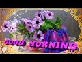 🌷GOOD MORNING 🌷GOOD DAY MOST🌷 GOOD MORNING YOU 🌷FLOWERS FOR YOU🌷 I WISH A GOOD MORNING🌷