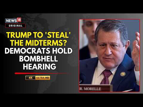 Democrats Hold Urgent Hearing On Voter Protection, Reveal Bombshell Trump Plot | Midterm 2026 | N18G