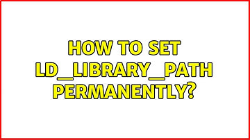 Ubuntu: How to set LD_LIBRARY_PATH permanently?