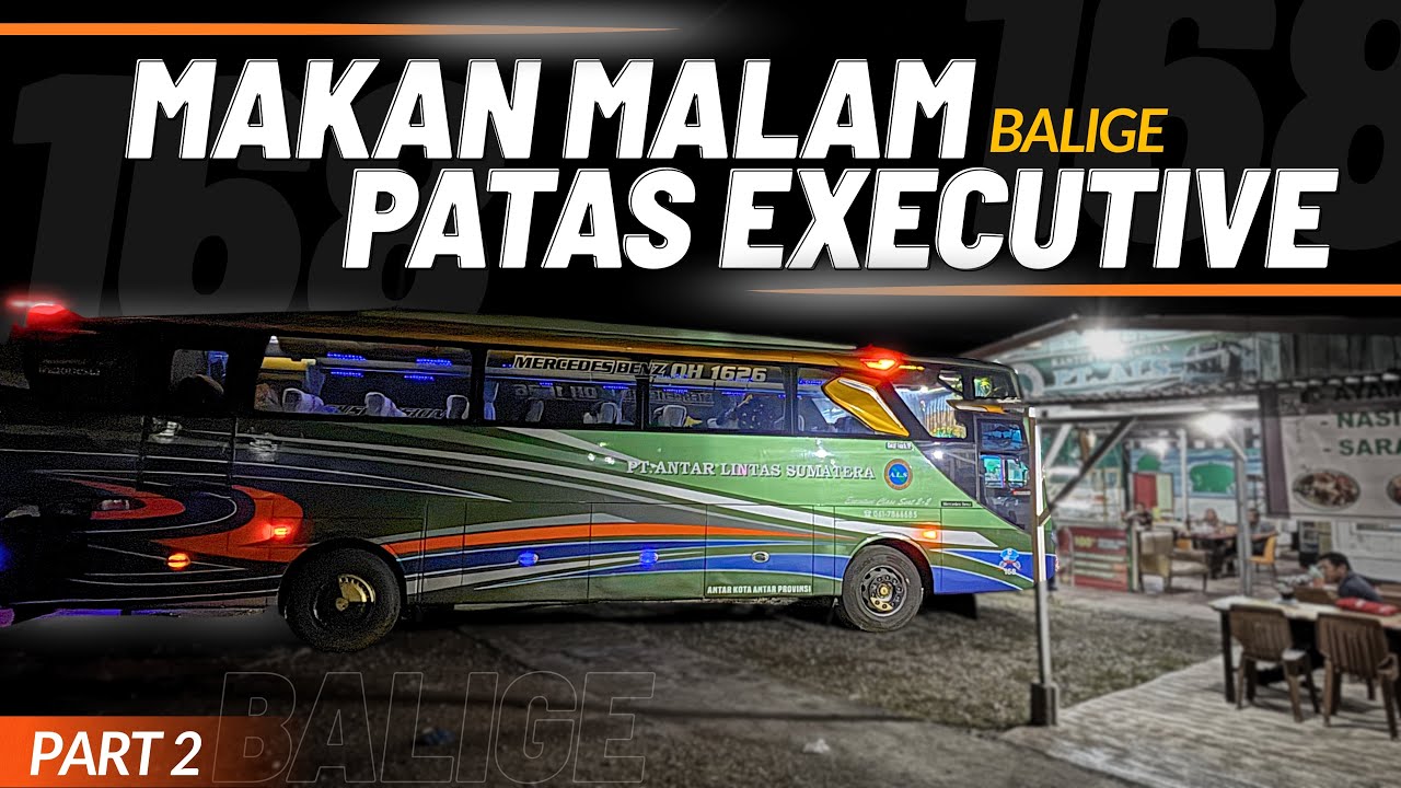 BERHENTI MAKAN MALAM‼️ #2 - Trip Medan-Padang ALS 168, makan malam di BALI-ge‼️Patas Executive