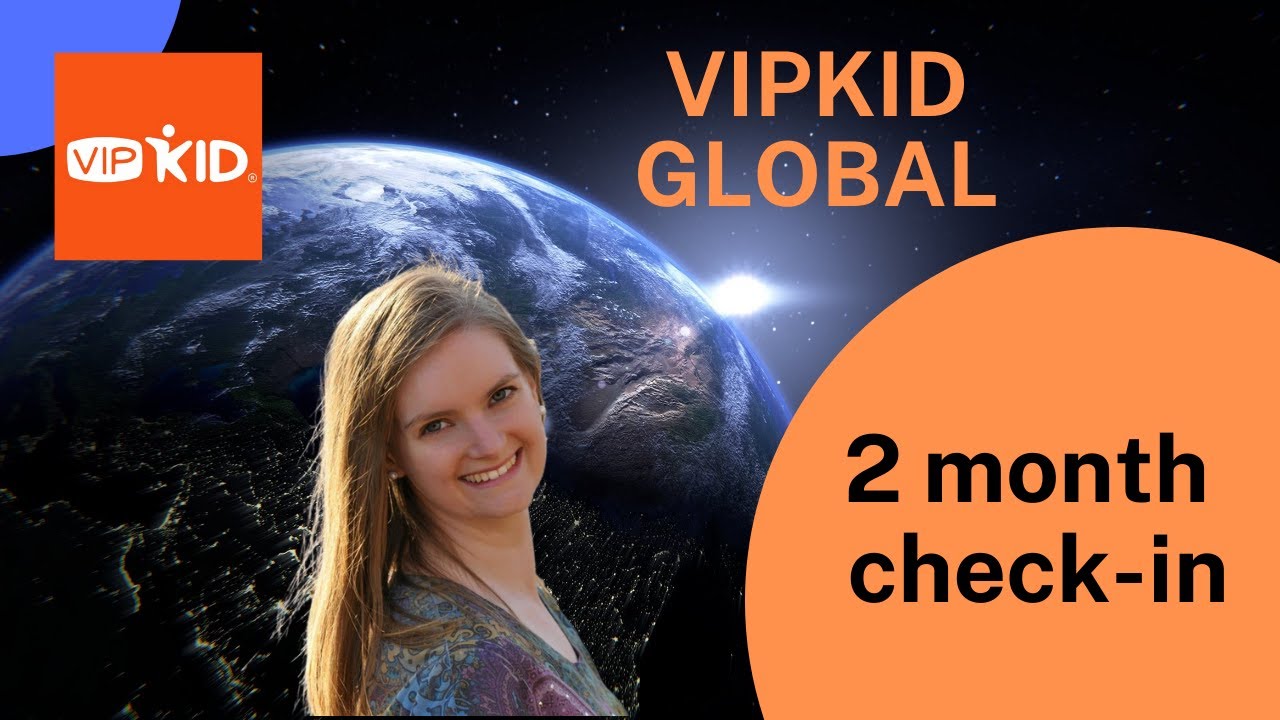 VIPKID GLOBAL: 2 month check-in