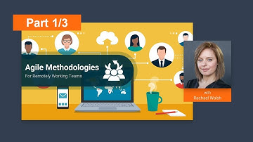 Agile Methodologies for Remotely Working Teams | Rachael Walsh | Part 1 of 3