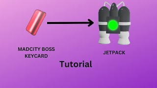 How To Get Jetpack & Boss Keycard In Madcity