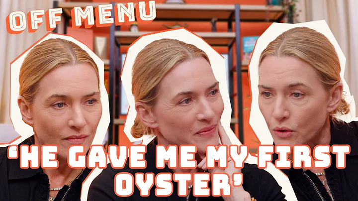 Kate Winslet hadn’t tried oysters until this Hollywood star offered them 🦪 | Off Menu Podcast