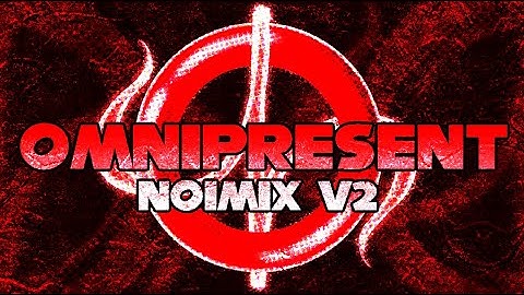 Noichi, @alvstxr - OMNIPRESENT NOIMIX V2 (Official Music Video)