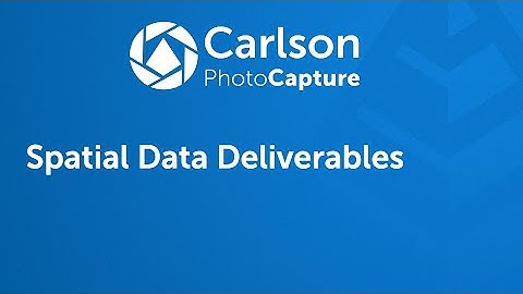 Carlson PhotoCapture Tutorials Video 6: Spatial Data Deliverables
