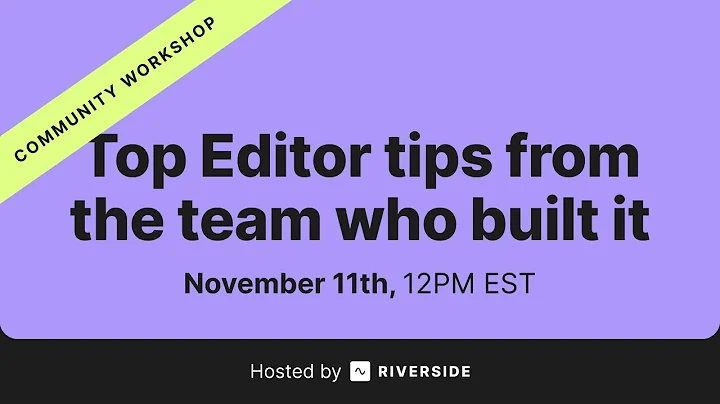 Community Workshop: Top Editor tips from the team who built it