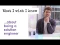 What i wish knew  about being a solution engineer