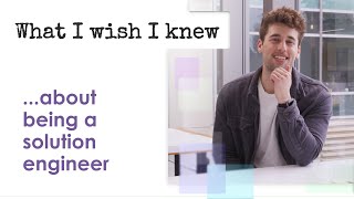 What I wish knew ... about being a solution engineer